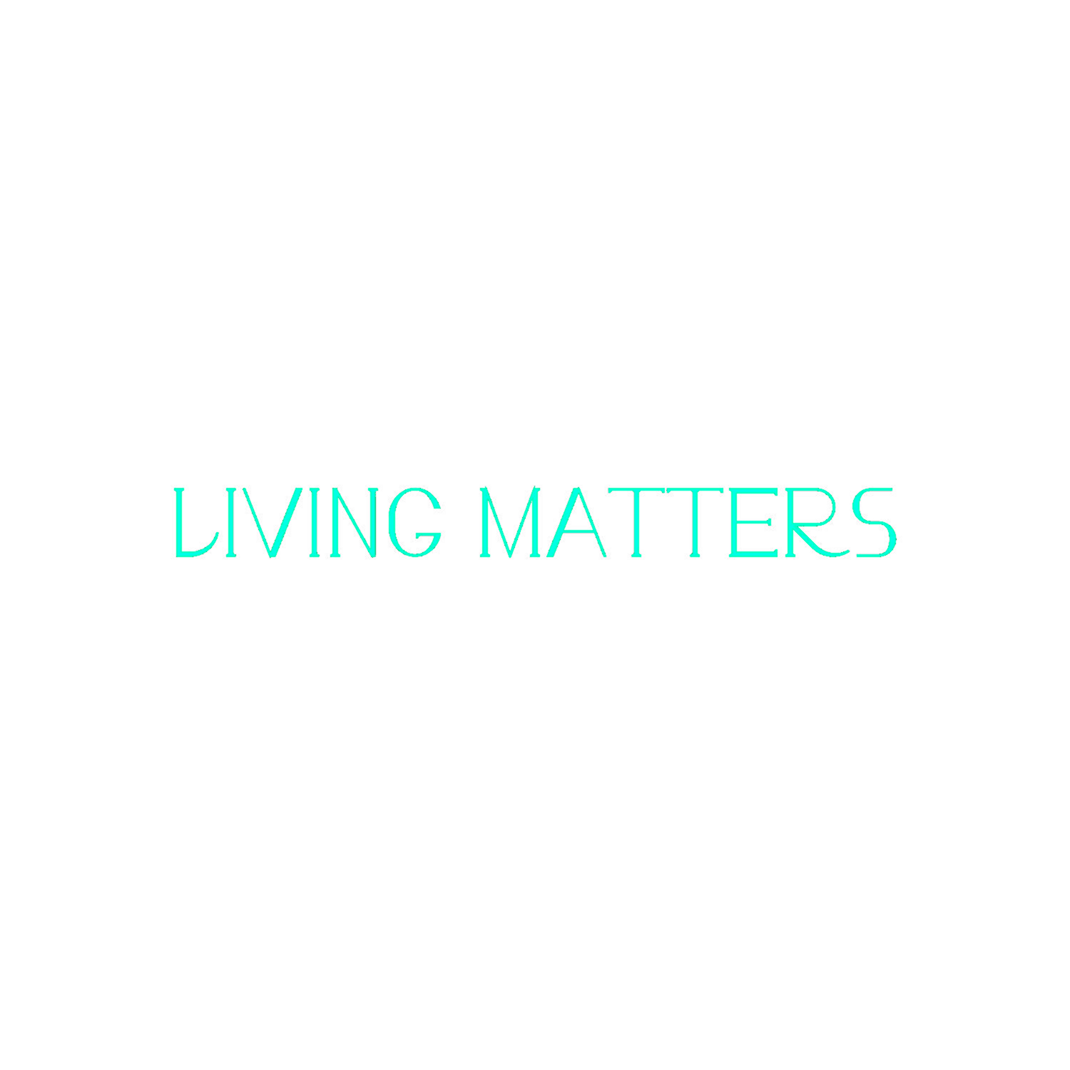 LIVING MATTERS