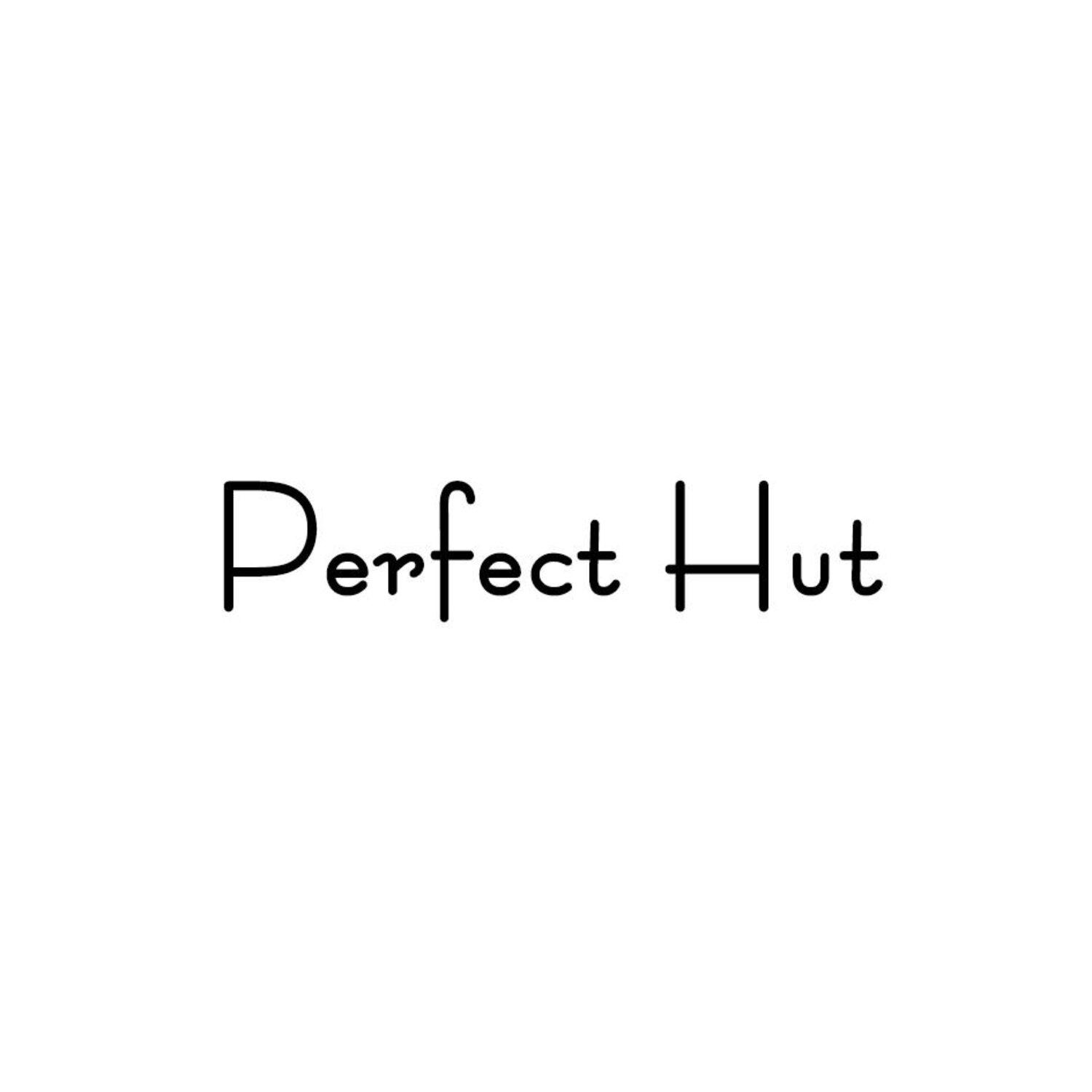 PERFECT HUT