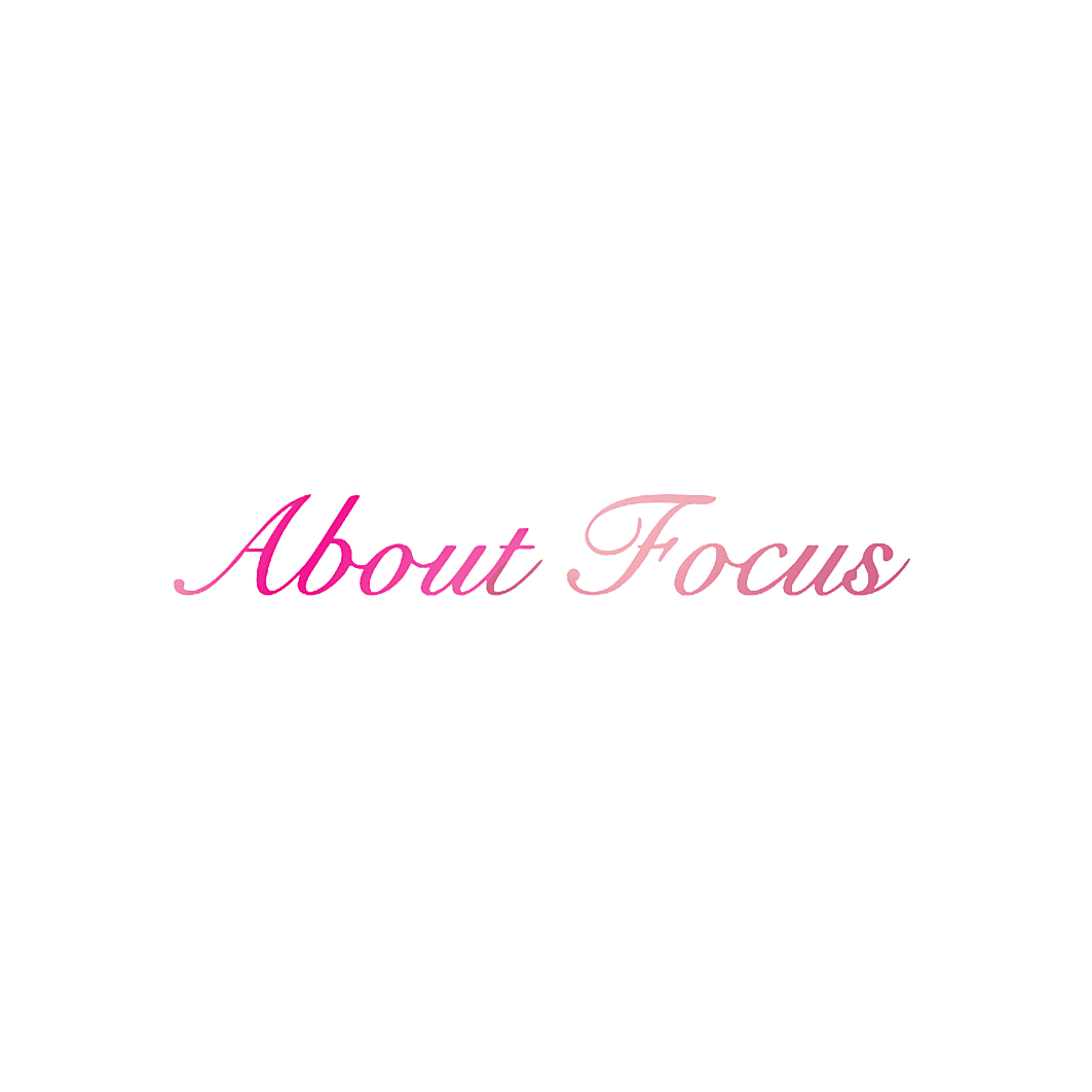 ABOUT FOCUS