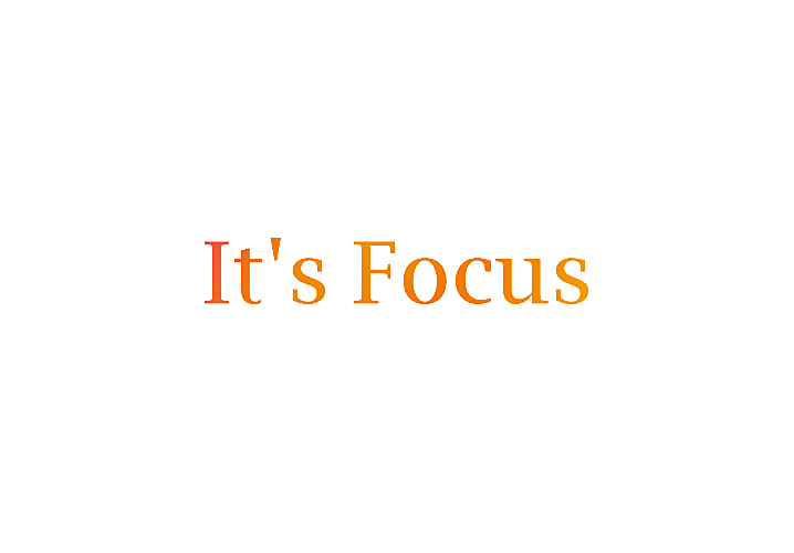 IT'S FOCUS