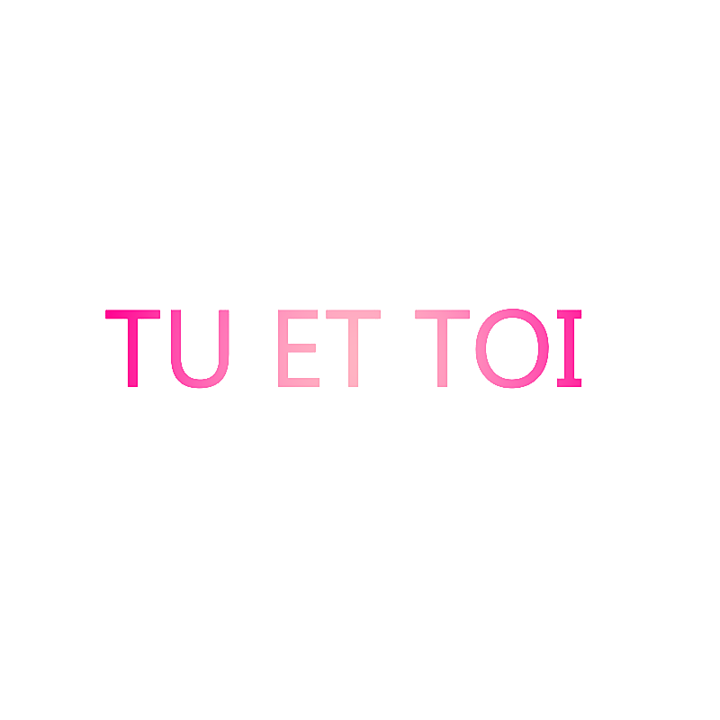 TU ET TOI